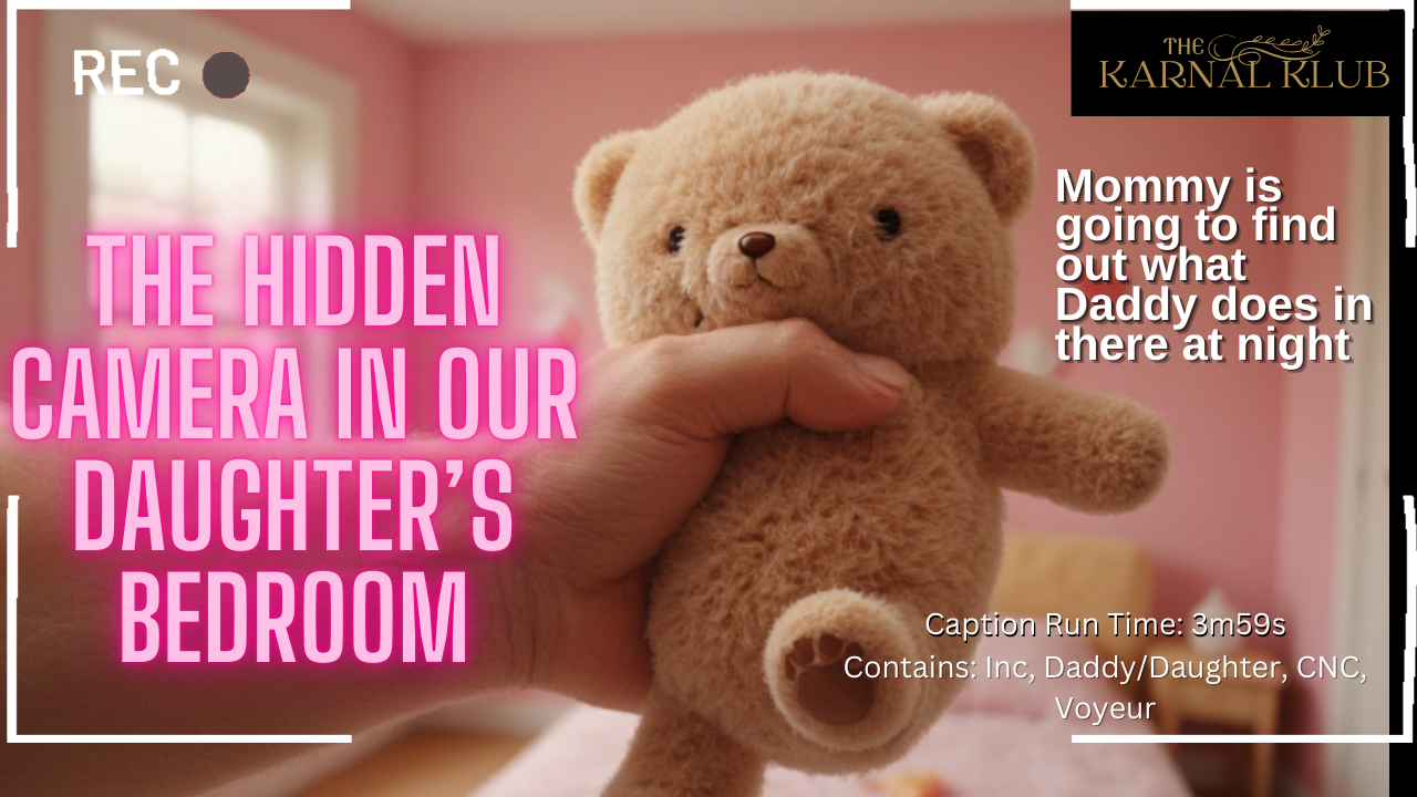 Karnal Klub Exclusive: The Hidden Camera in Our Daughter’s Bedroom